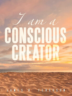 cover image of I AM a CONSCIOUS CREATOR